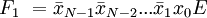 F_1 \ = \bar x_{N-1} \bar x_{N-2} ... \bar x_1      x_0 E