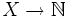 X\to{\mathbb N}