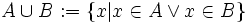 A\cup B&nbsp;:= \left\x